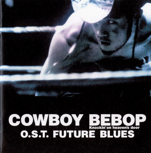 Cowboy Bebop - Future Blues Booklet - 01 - Front Cover.jpg Cowboy Bebop - Future Blues Booklet - 01 - Front Cover.jpg