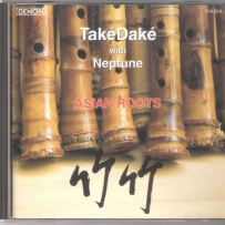 TakeDake with Neptune -《竹竹》(Asian Roots)[DENON COGB-8]