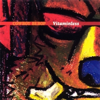 《星际牛仔》COWBOY BEBOP Vitaminless, lossless (image+.cue).ape