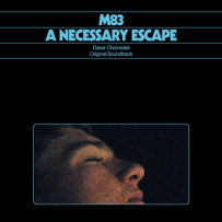 [24-48][OF][TV] A Necessary Escape - M83 (Dakar Chronicles Original Soundtrack) - 2025