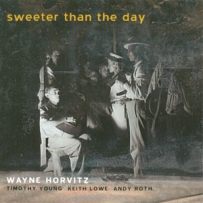 Wayne Horvitz - Sweeter Than The Day - 2001 (Chamber Jazz).DSD